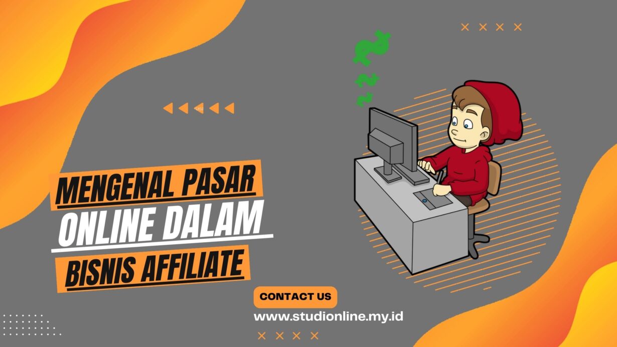 Mengenal Pasar Online Dalam Bisnis Affiliate