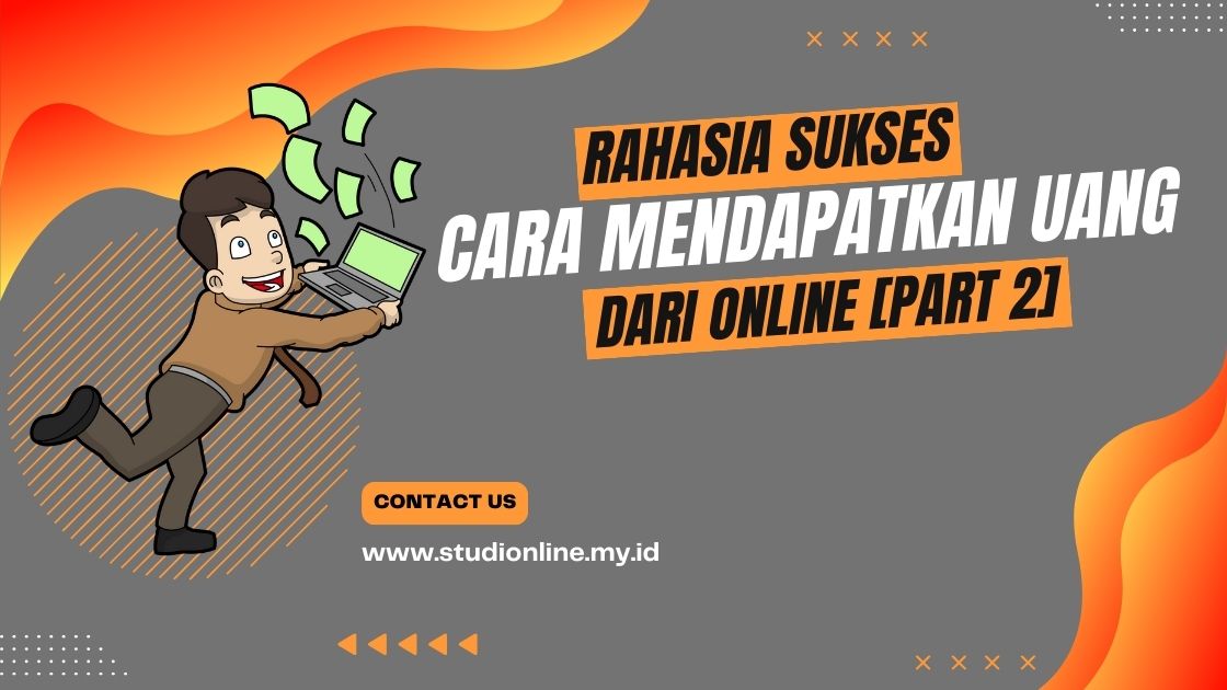 Rahasia Sukses: Cara Mendapatkan Uang dari Online [Part 2]