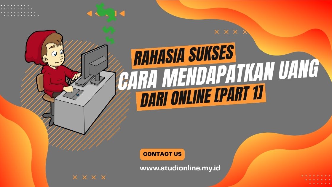 Rahasia Sukses: Cara Mendapatkan Uang dari Online