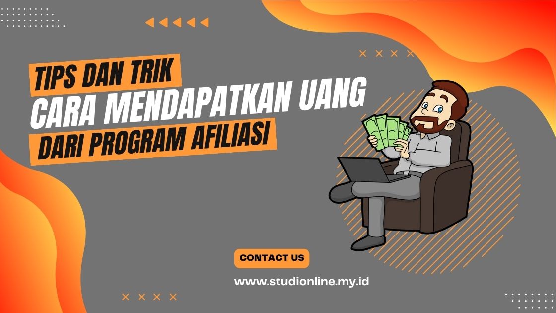 Tips dan Trik: Cara Mendapatkan Uang dari Program Afiliasi