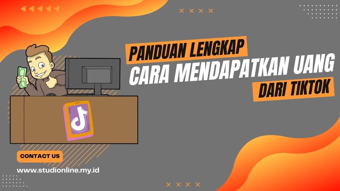 Panduan Lengkap: Cara Mendapatkan Uang dari TikTok